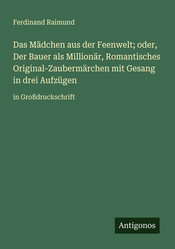 Das Mädchen aus der Feenwelt; oder, Der Bauer als Millionär, Romant...