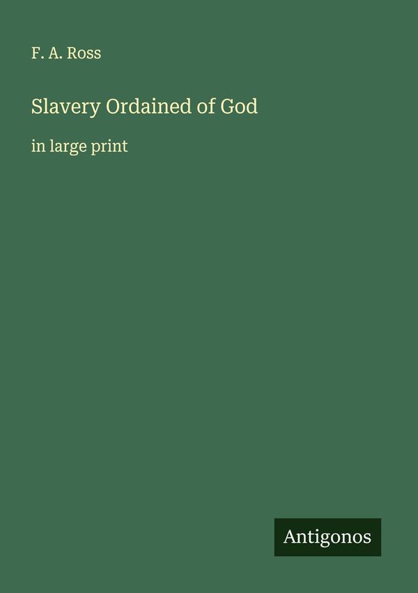 Slavery Ordained of God - F. A. Ross (Buch)