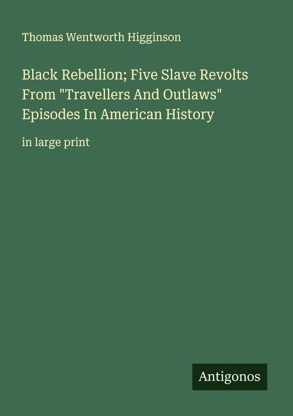 Black Rebellion; Five Slave Revolts From "Travellers And Outlaws" E...