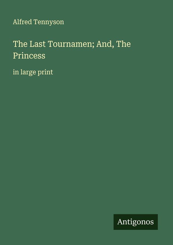 The Last Tournamen; And, The Princess - Alfred Tennyson (Buch)