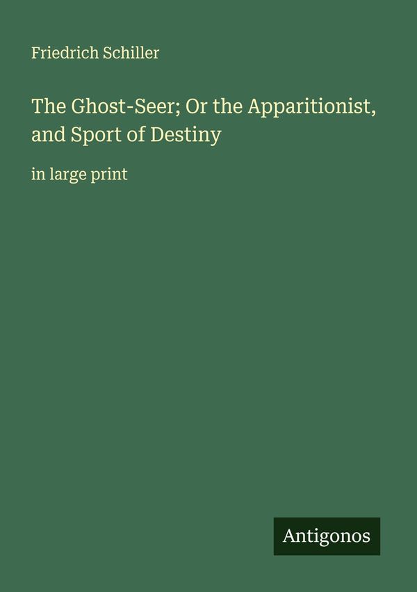 The Ghost-Seer; Or the Apparitionist, and Sport of Destiny (Buch)
