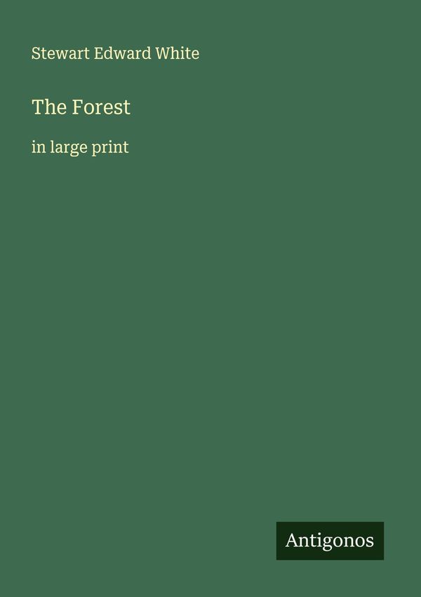 The Forest - Stewart Edward White (Buch)