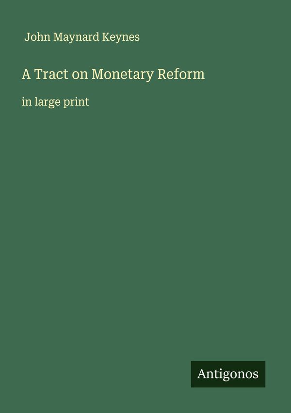 A Tract on Monetary Reform - John Maynard Keynes (Buch)