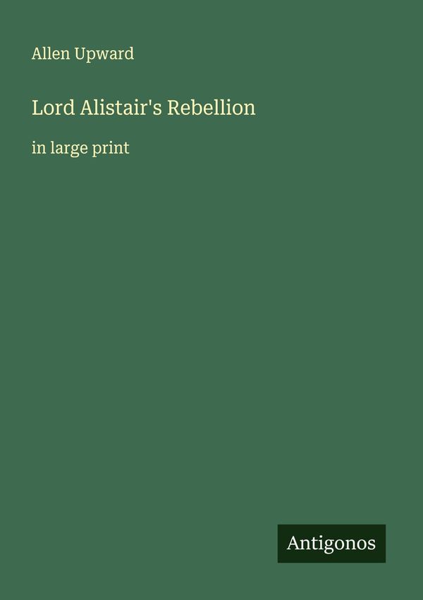 Lord Alistairs Rebellion - Allen Upward (Buch)