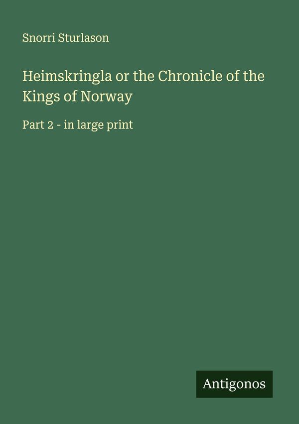 Heimskringla or the Chronicle of the Kings of Norway (Buch)