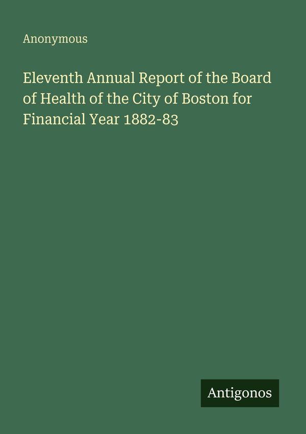 Eleventh Annual Report of the Board of Health of the City of Boston...