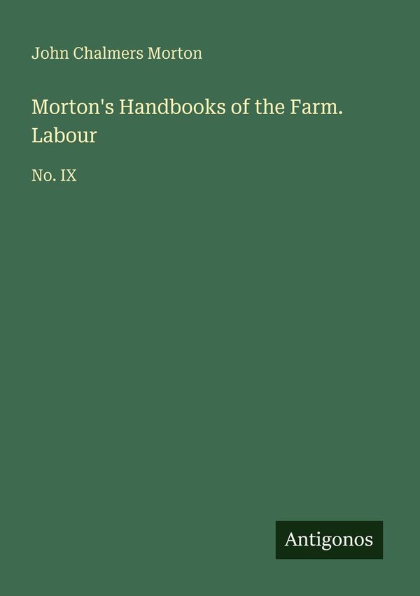 Mortons Handbooks of the Farm. Labour - John Chalmers Morton (Buch)