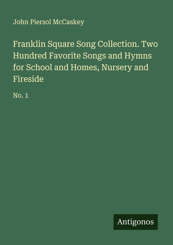 Franklin Square Song Collection. Two Hundred Favorite Songs and Hym...