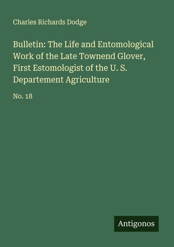 Bulletin: The Life and Entomological Work of the Late Townend Glove...