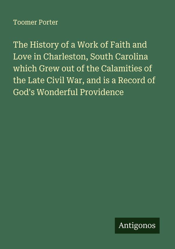 The History of a Work of Faith and Love in Charleston, South Caroli...