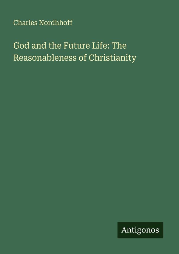 God and the Future Life: The Reasonableness of Christianity (Buch)