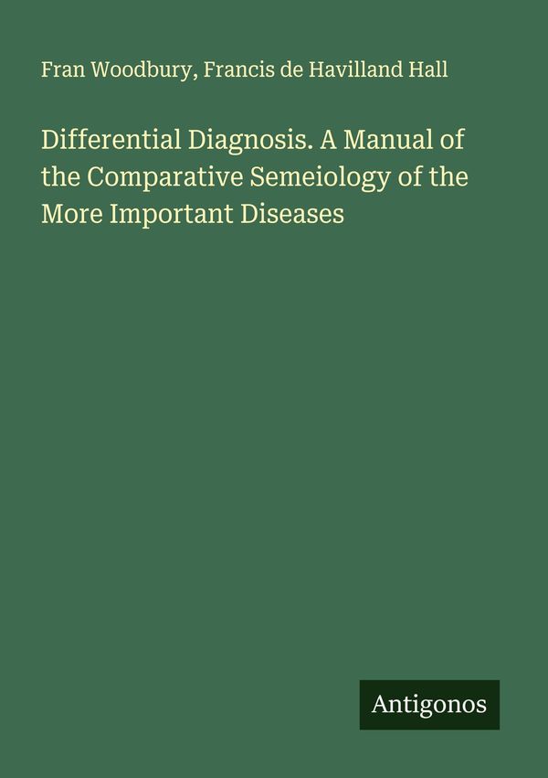 Differential Diagnosis. A Manual of the Comparative Semeiology of t...