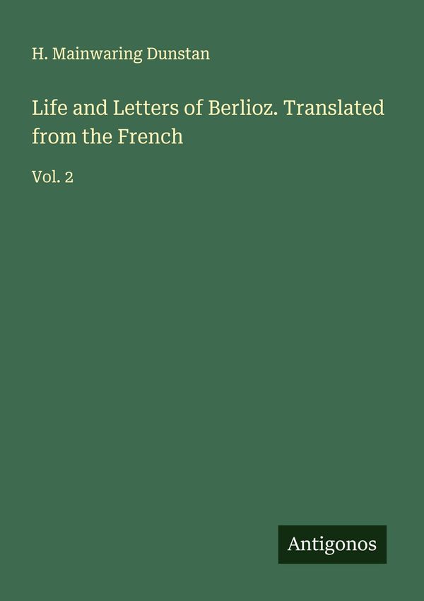 Life and Letters of Berlioz. Translated from the French (Buch)