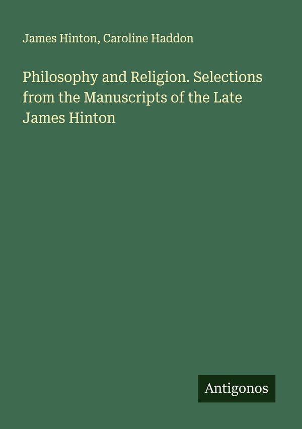 Philosophy and Religion. Selections from the Manuscripts of the Lat...