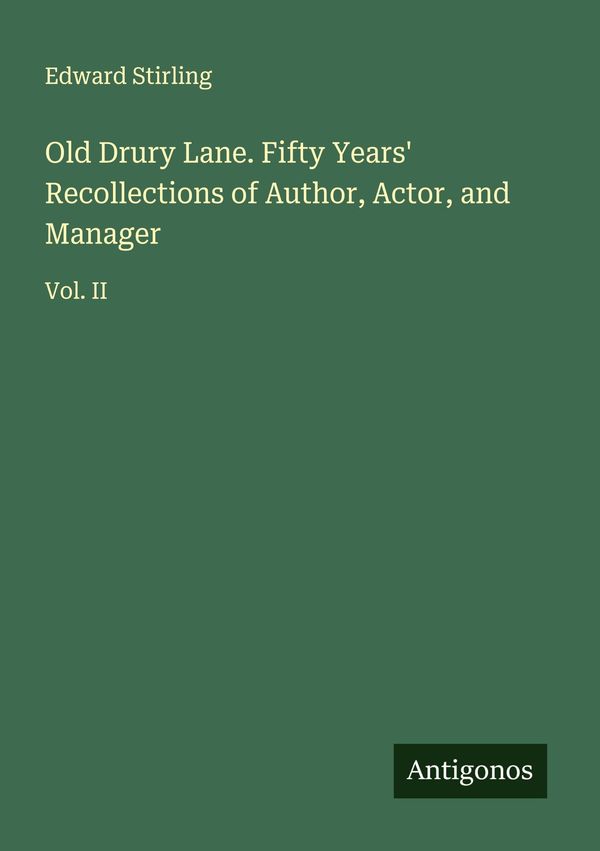 Old Drury Lane. Fifty Years Recollections of Author, Actor, and Ma...