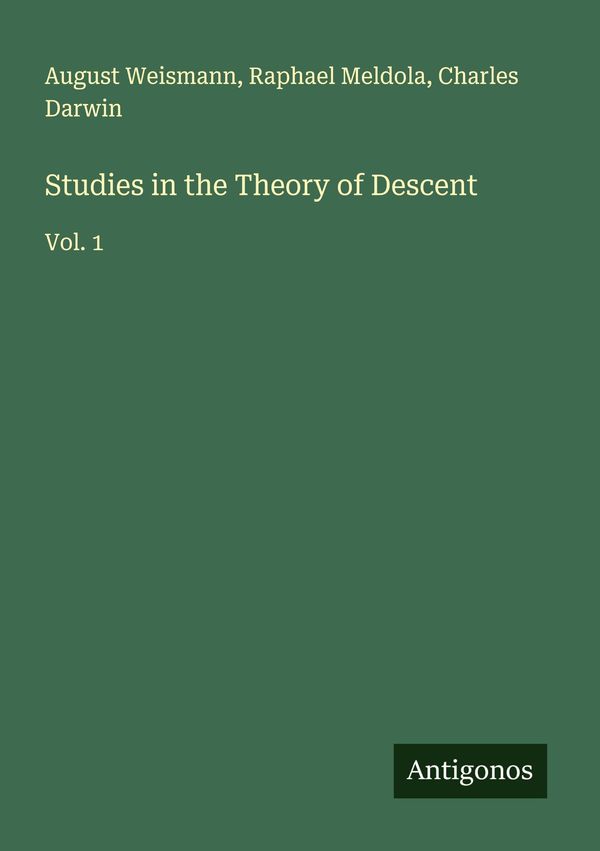 Studies in the Theory of Descent - August Weismann (Buch)