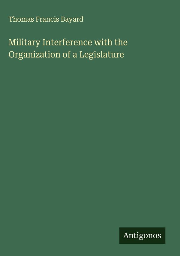 Military Interference with the Organization of a Legislature (Buch)