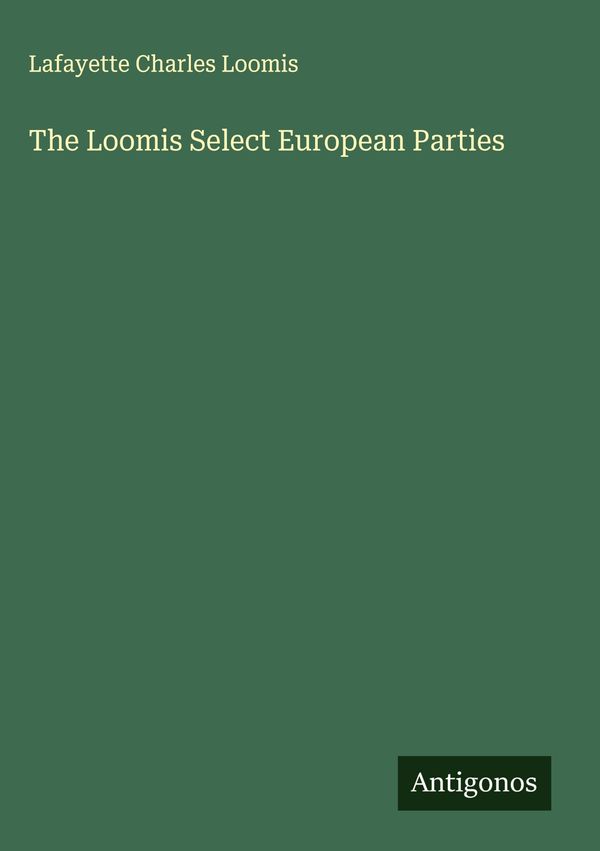 The Loomis Select European Parties - Lafayette Charles Loomis (Buch)