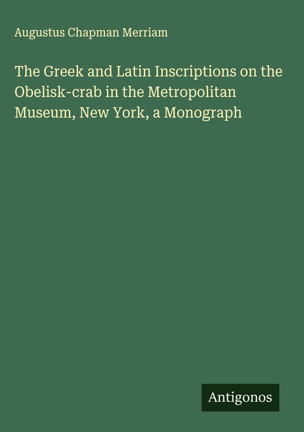 The Greek and Latin Inscriptions on the Obelisk-crab in the Metropo...