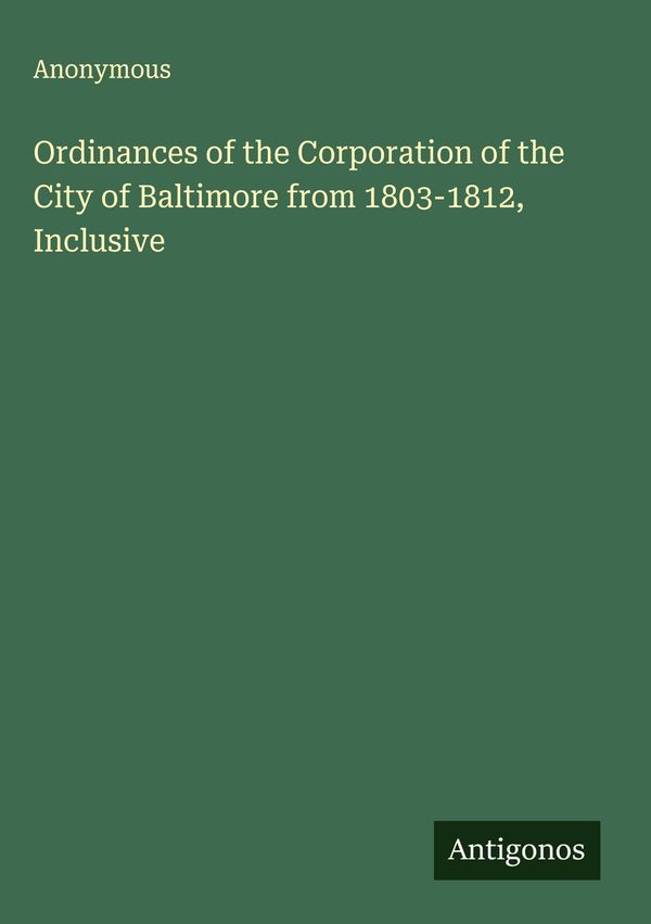 Ordinances of the Corporation of the City of Baltimore from 1803-18...