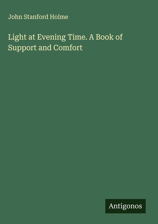 Light at Evening Time. A Book of Support and Comfort (Buch)