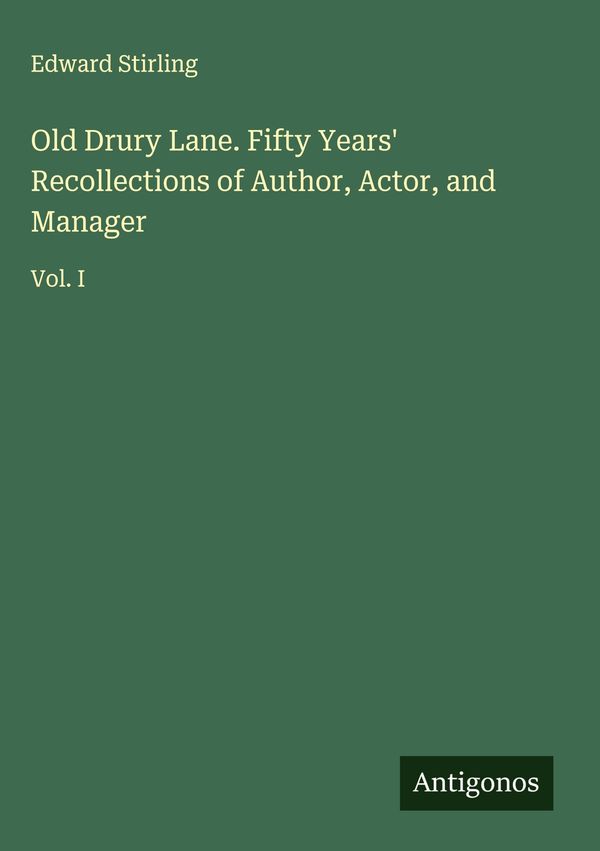 Old Drury Lane. Fifty Years Recollections of Author, Actor, and Ma...