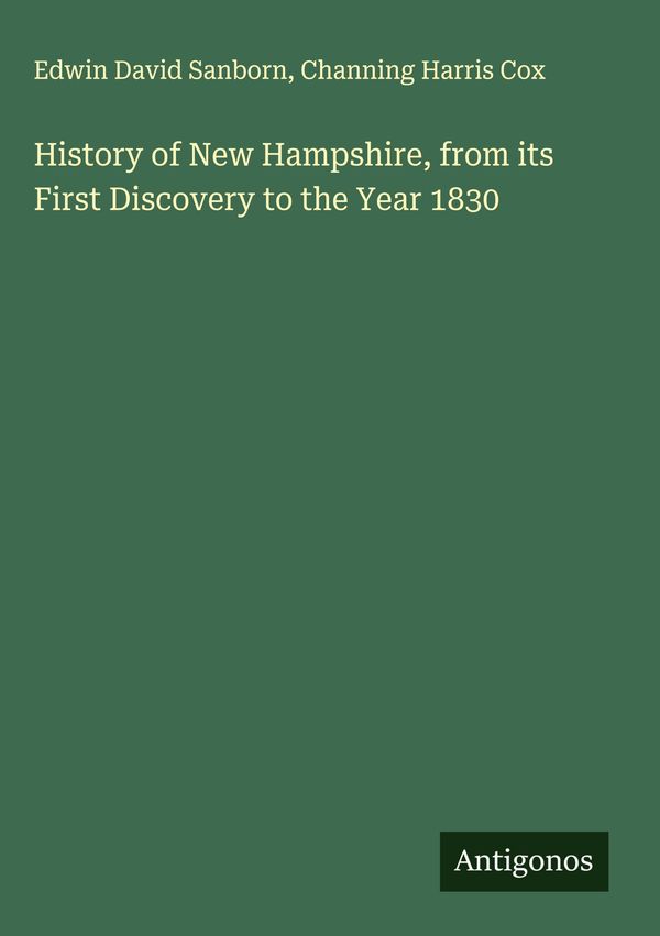 History of New Hampshire, from its First Discovery to the Year 1830