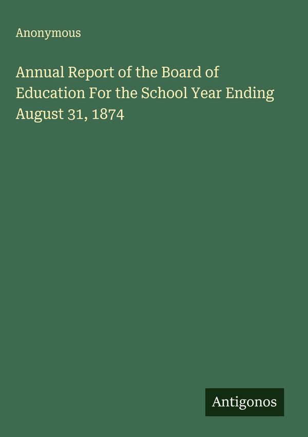 Annual Report of the Board of Education For the School Year Ending ...