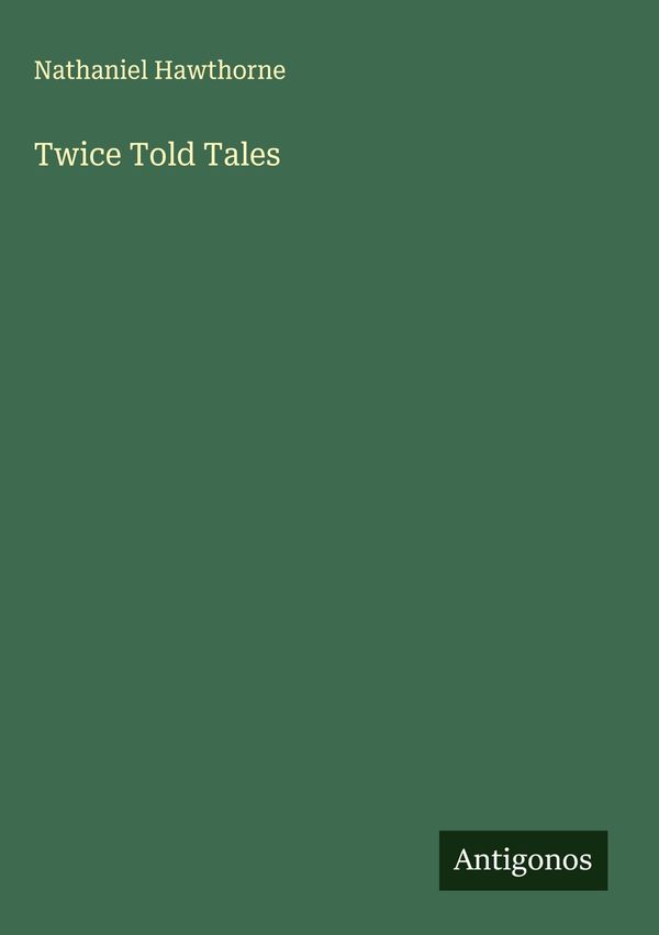 Twice Told Tales - Nathaniel Hawthorne (Buch)