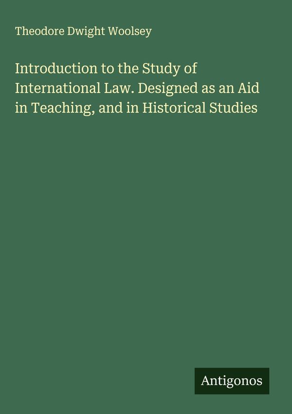 Introduction to the Study of International Law. Designed as an Aid ...