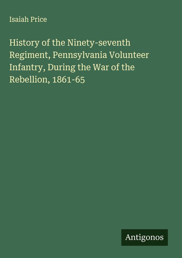 History of the Ninety-seventh Regiment, Pennsylvania Volunteer Infa...