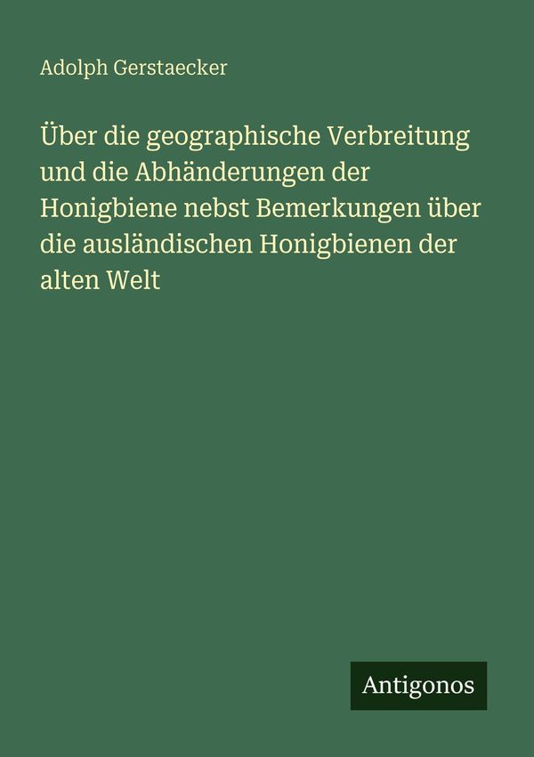 Über die geographische Verbreitung und die Abhänderungen der Honigb...