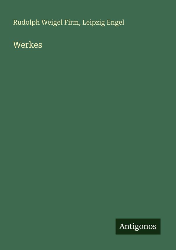 Werkes - Rudolph Weigel Firm (Buch)