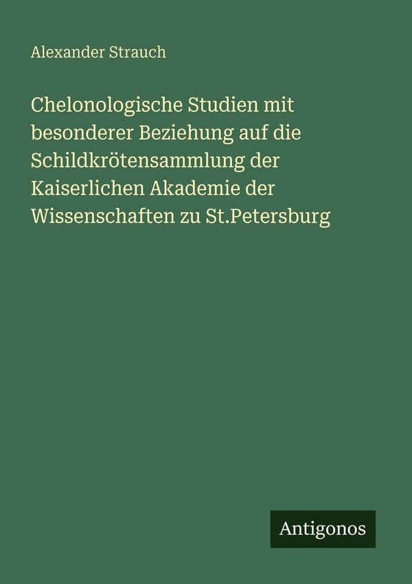 Chelonologische Studien mit besonderer Beziehung auf die Schildkröt...