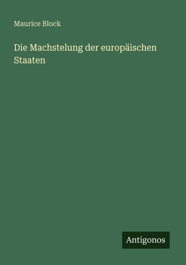 Die Machstelung der europäischen Staaten - Maurice Block (Buch)