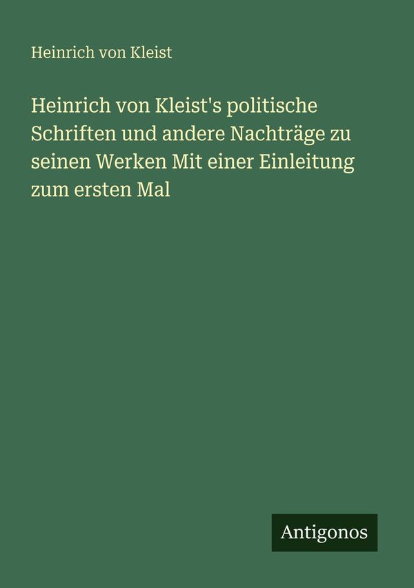 Heinrich von Kleists politische Schriften und andere Nachträge zu ...