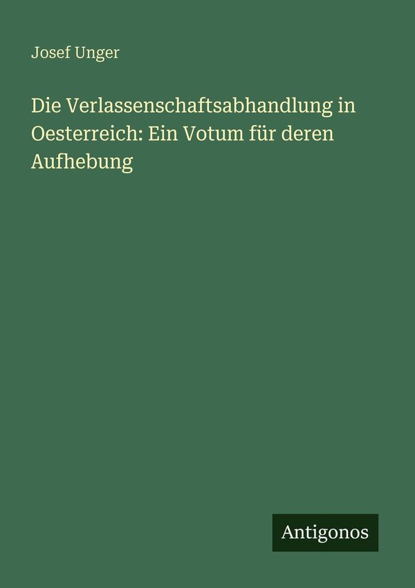 Die Verlassenschaftsabhandlung in Oesterreich: Ein Votum für deren ...