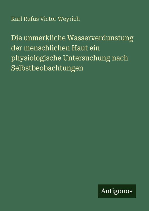 Die unmerkliche Wasserverdunstung der menschlichen Haut ein physiol...