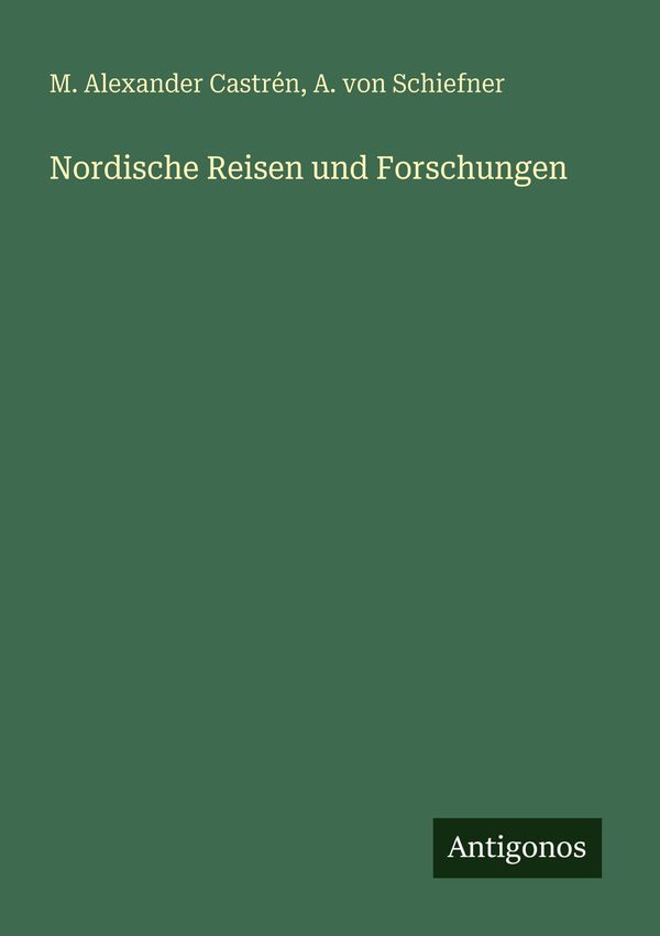 Nordische Reisen und Forschungen - M. Alexander Castrén (Buch)