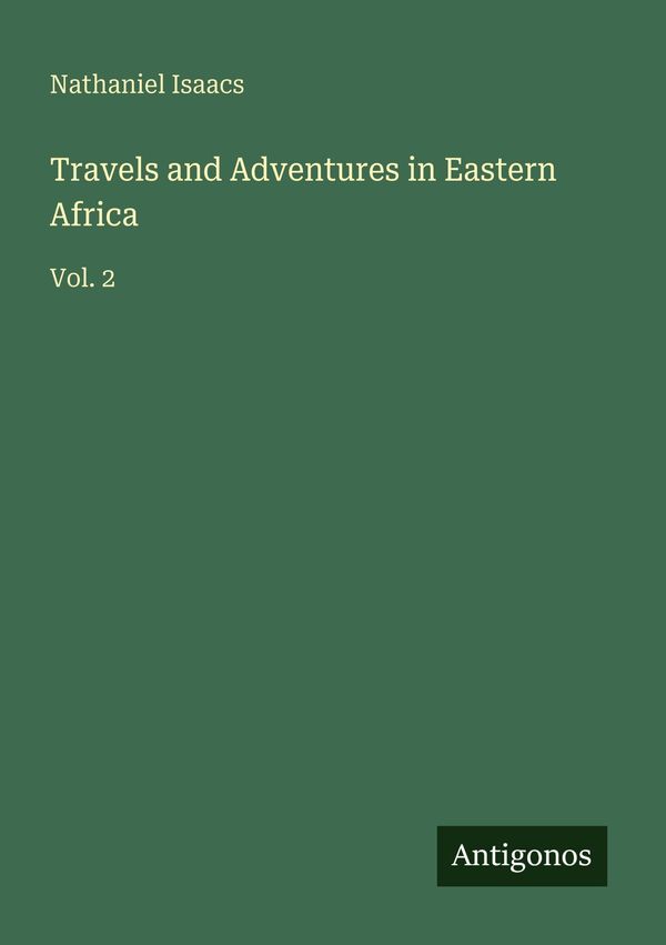 Travels and Adventures in Eastern Africa - Nathaniel Isaacs (Buch)