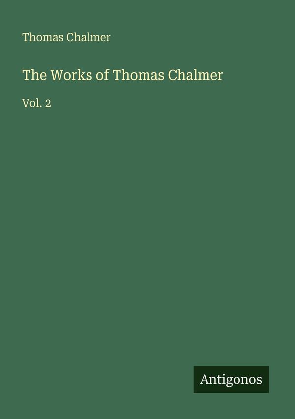 The Works of Thomas Chalmer - Thomas Chalmer (Buch)