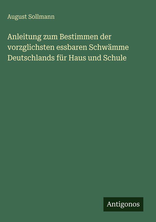 Anleitung zum Bestimmen der vorzglichsten essbaren Schwämme Deutsch...