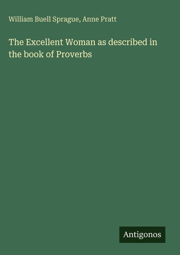 The Excellent Woman as described in the book of Proverbs (Buch)