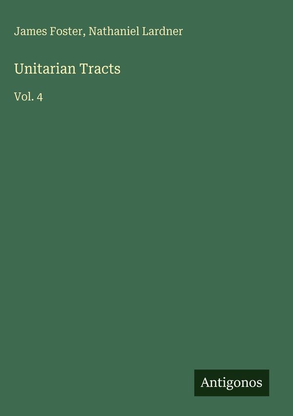 Unitarian Tracts - James Foster (Buch)