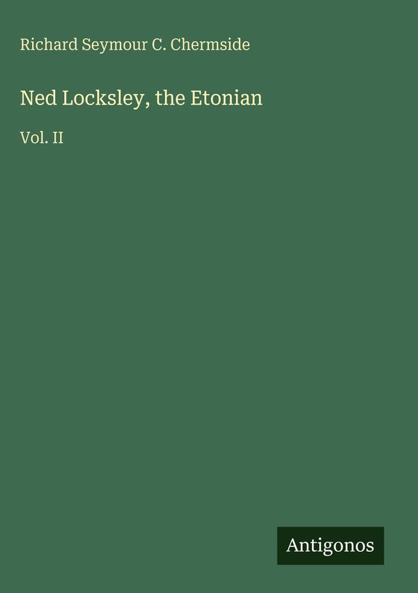 Ned Locksley, the Etonian - Richard Seymour C. Chermside (Buch)