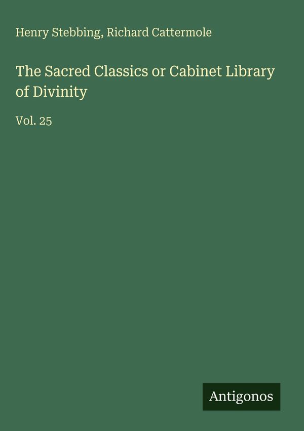 The Sacred Classics or Cabinet Library of Divinity - Henry Stebbing