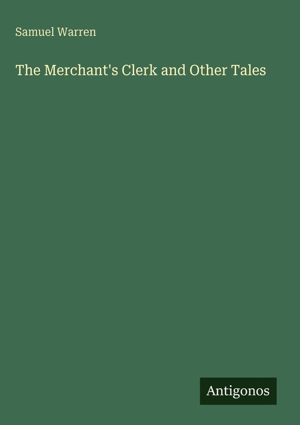 The Merchants Clerk and Other Tales - Samuel Warren (Buch)