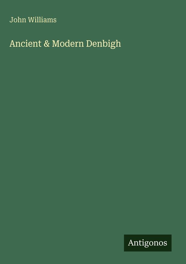 Ancient & Modern Denbigh - John Williams (Buch)