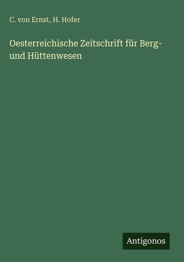 Oesterreichische Zeitschrift für Berg- und Hüttenwesen - C. Von Ernst