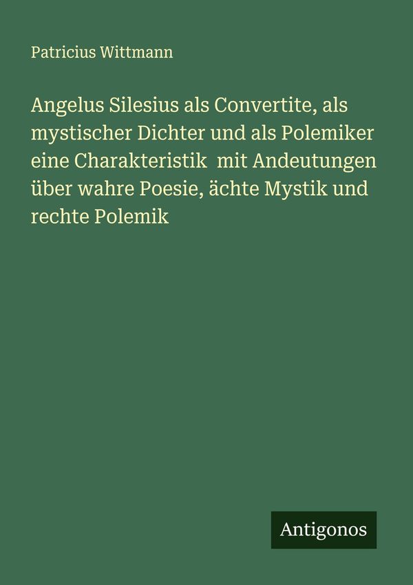 Angelus Silesius als Convertite, als mystischer Dichter und als Pol...